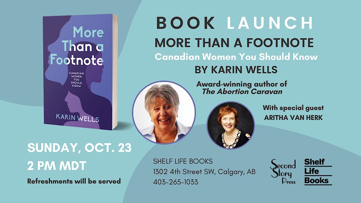 Karin Wells - More Than a Footnote w\/ Special Guest Aritha van Herk