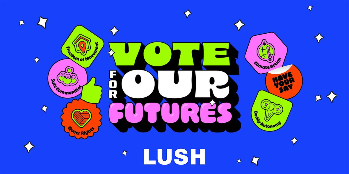 Lush Cosmetics Vote For Our Futures Pop up - Philadelphia