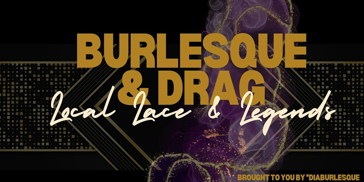 LACE & LEGENDS: Hamilton's Local Burlesque & Drag Revue