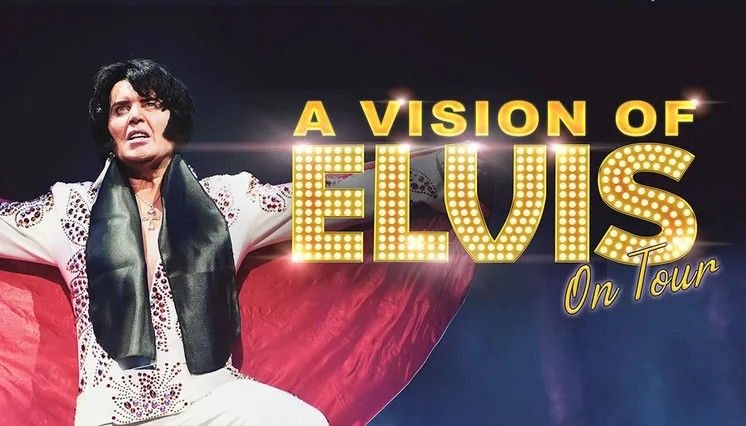 A VISION OF ELVIS THE AWARD-WINNING ELVIS PRESLEY SPECTACULAR