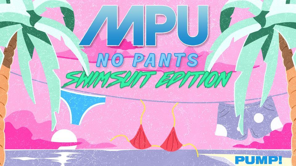 MPU No Pants : Swimsuit Edition!