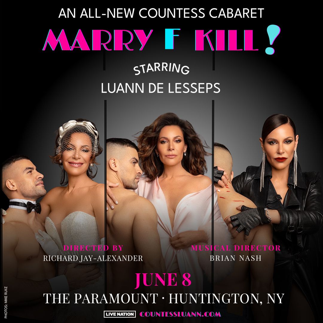 An All-New Countess Cabaret \u201cMarry F K*ll!\u201d Starring: LuAnn de Lesseps (*RESCHEDULED FROM 10.13.24)