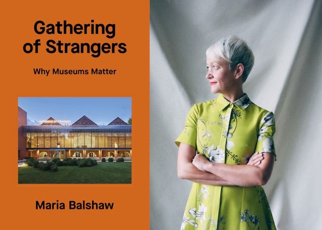 Tate Director Maria Balshaw on Why Museums Matter
