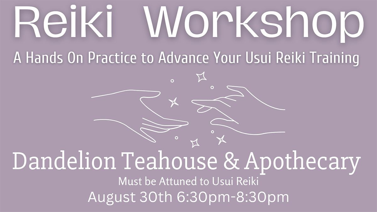 Reiki Workshop for Practitioners @ Dandelion Teahouse & Apothecary