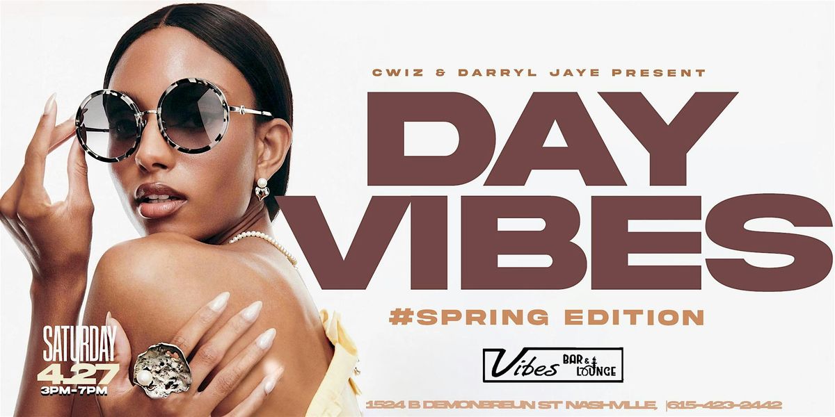 Day Vibes# SpringEdition  @ VIBES Bar & Lounge w\/ C-Wiz & Darryl Jaye