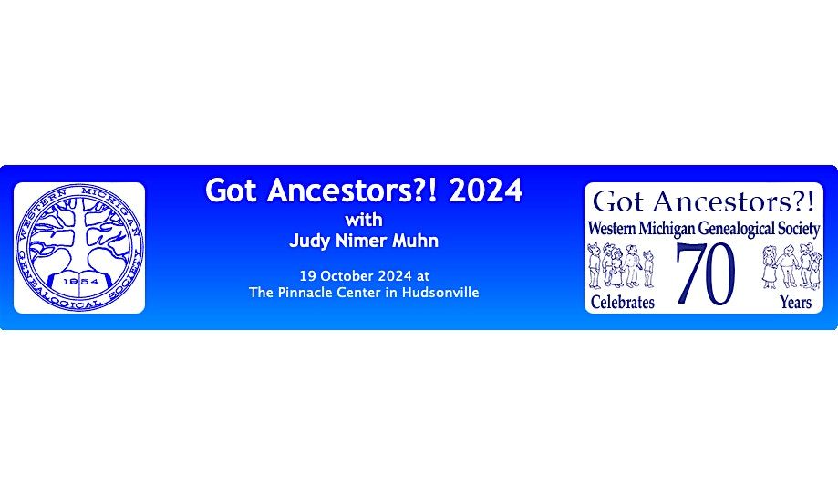 Got Ancestors?! 2024