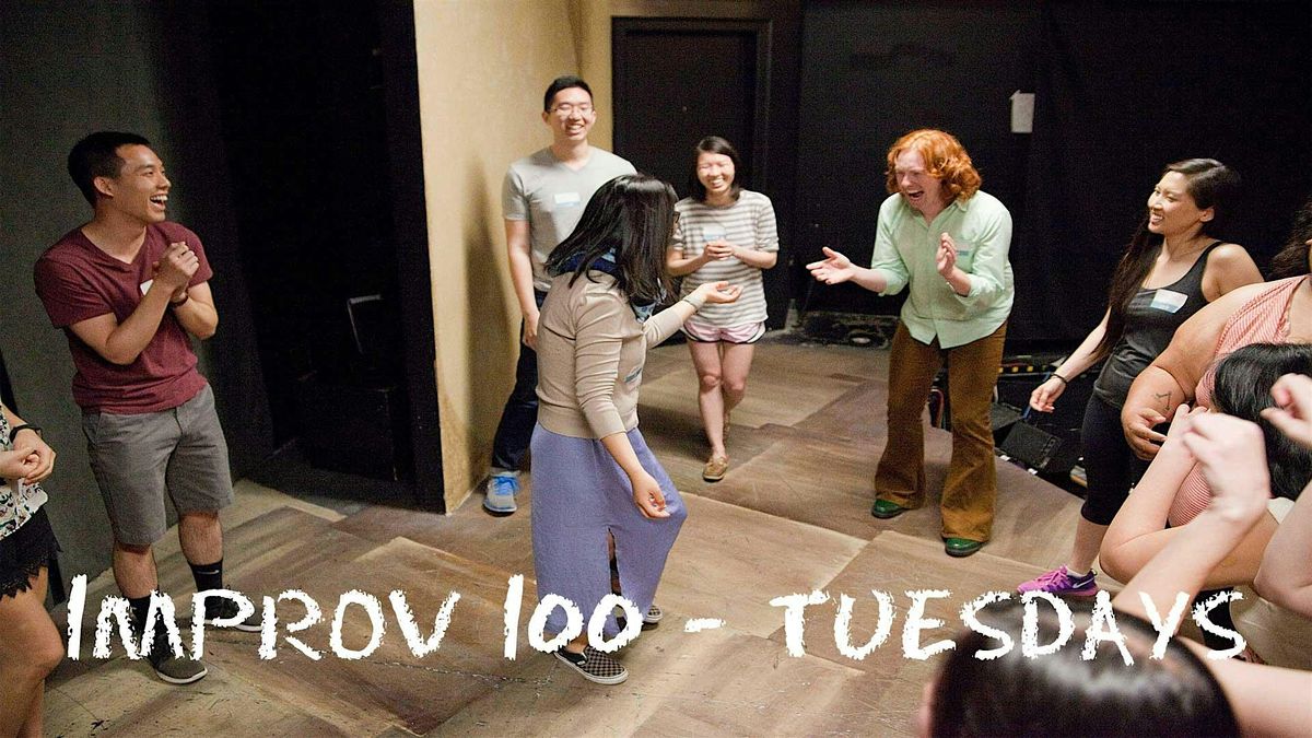 IMPROV 100 TUESDAYS -  Intro to Improv - Build Confidence WINTER '25