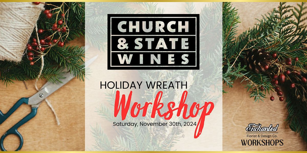 Holiday Wreath Workshop at Church & State Winery