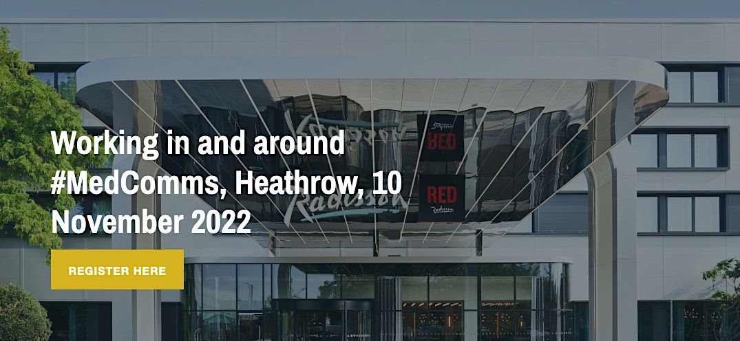 Working in and around #MedComms, 10 November 2022, Radisson Hotel ...