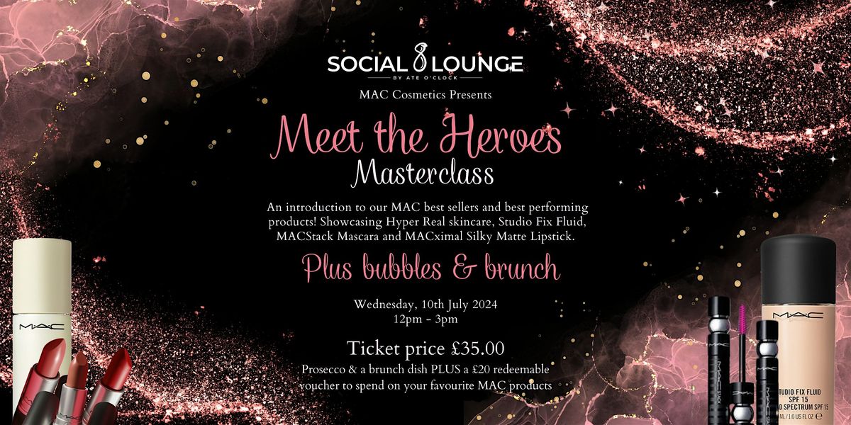 MEET THE HEROES - MAC MASTERCLASS WITH SOCIAL 8 LOUNGE, YORK