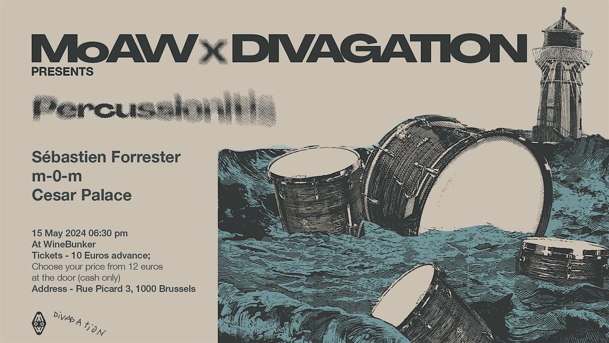 MoAW x DIVAGATION - PERCUSSIONITIS: S\u00e9bastien Forrester+m-0-m+Cesar Palace