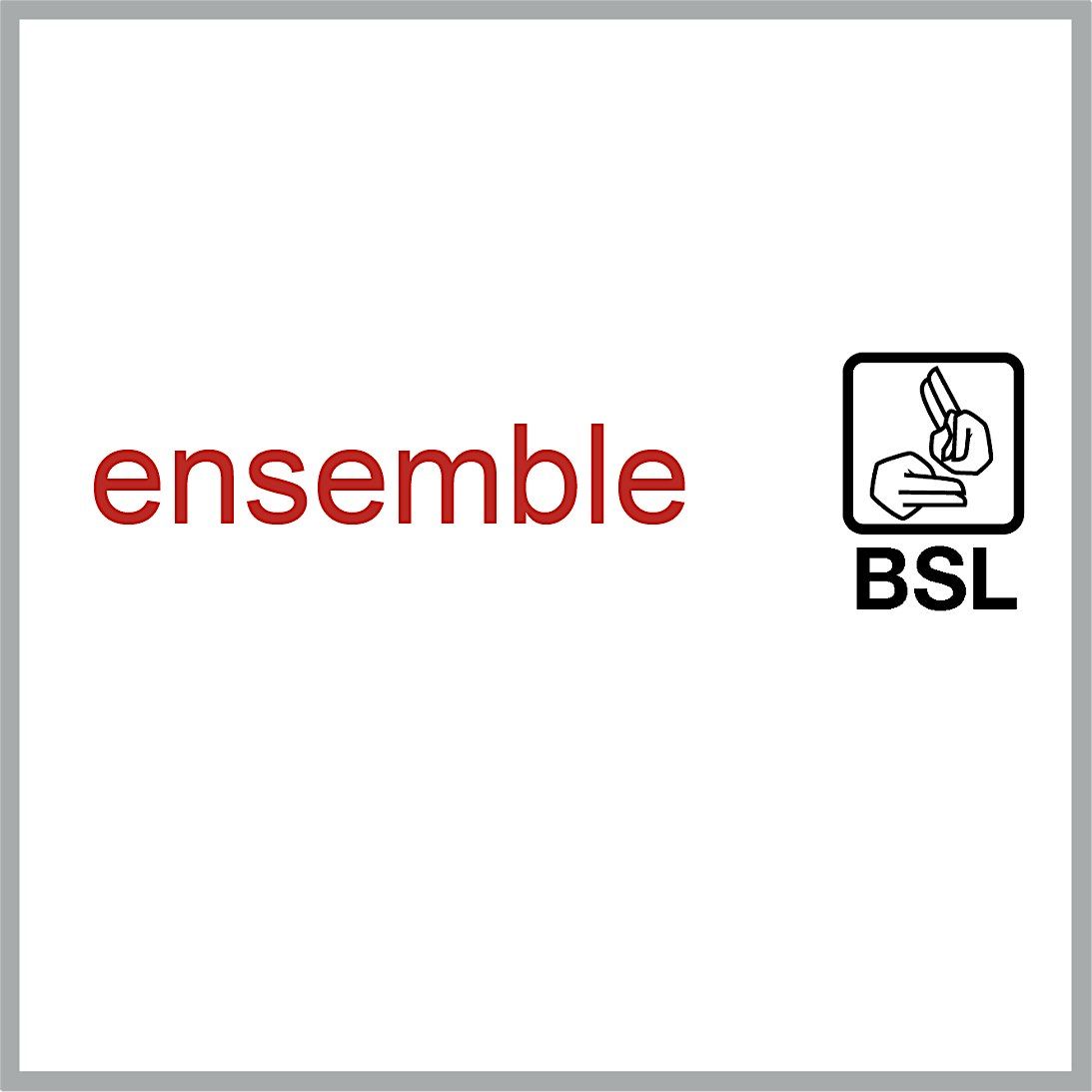Ensemble Exhibition with BSL Interpretation (2nd session)