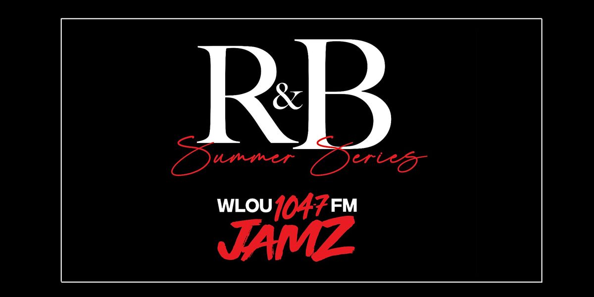 WLOU 104.7 JAMZ - R&B Summer Series - June
