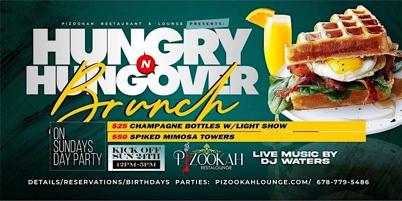 HUNGRY N  HUNGOVER SUNDAY BRUNCH @PIZOOKAH LOUNGE