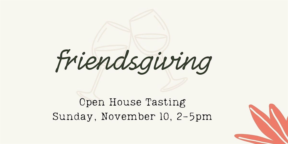 Friendsgiving Open House Tasting