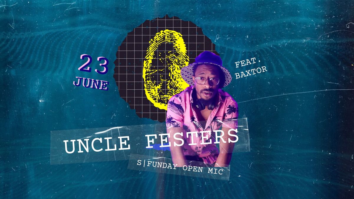 Baxtor | Uncle Festers S\/Funday Open Mic