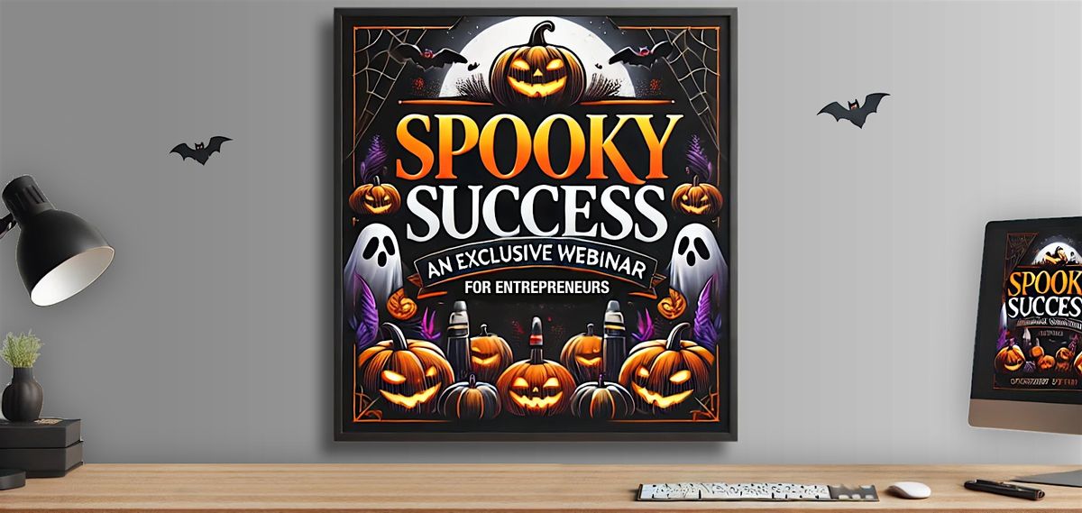 NYC - Spooky Success: A Webinar for Entrepreneurs