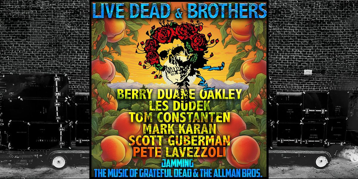 Live Dead & Brothers Perform The Music of Grateful Dead & Allman Bros.