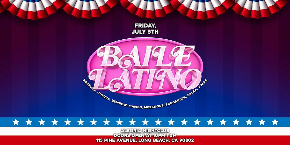 Baile Latino inside Alegria 21+ in Long Beach, CA! (4th of July Weekend)