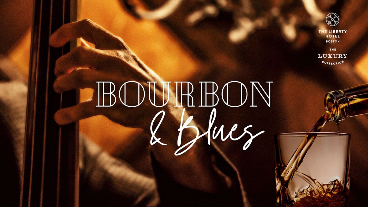 Bourbon & Blues The Liberty Hotel