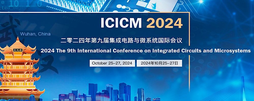 9th Intl. Conference on Integrated Circuits and Microsystems (ICICM 2024)