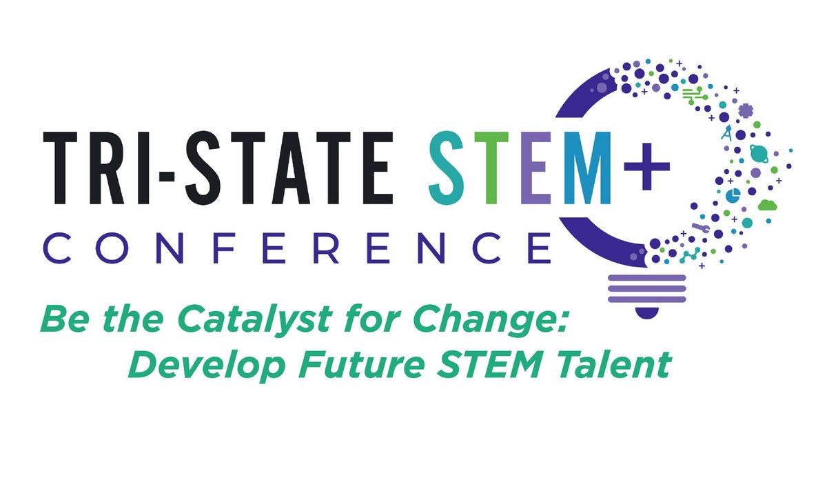 Tri-State STEM+ Conference