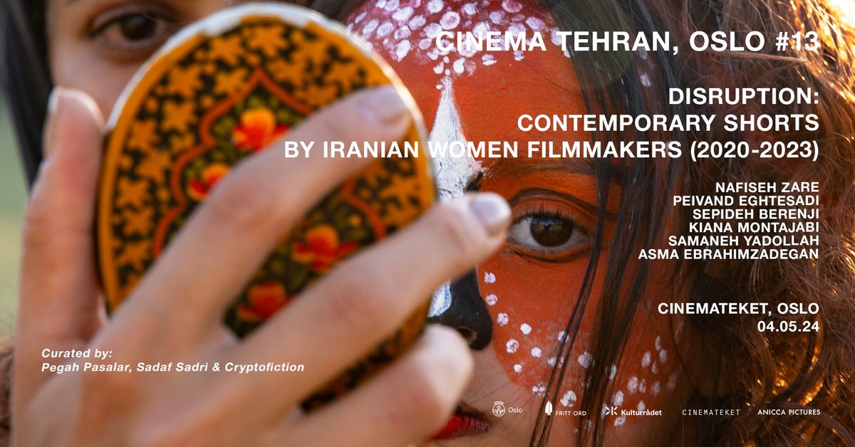 CINEMA TEHRAN, OSLO #13: DISRUPTION: Contemporary Shorts by Iranian Women Filmmakers (2020-2023)