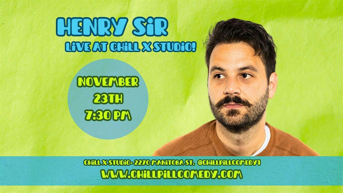 A Night of Comedy w\/ Henry Sir Live @ Chill x Studio, Vancouver Nov. 23rd