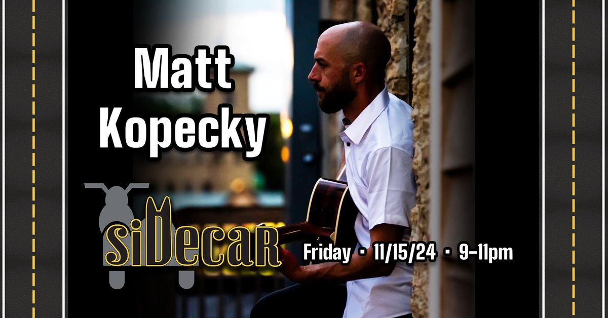 Matt Kopecky @ Sidecar