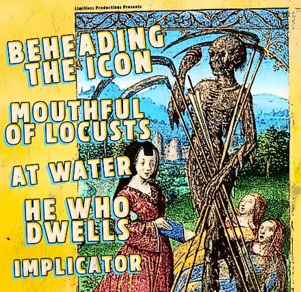 Beheading The Icon, Mouthful of Locusts, At Water, He Who Dwells, Implicator