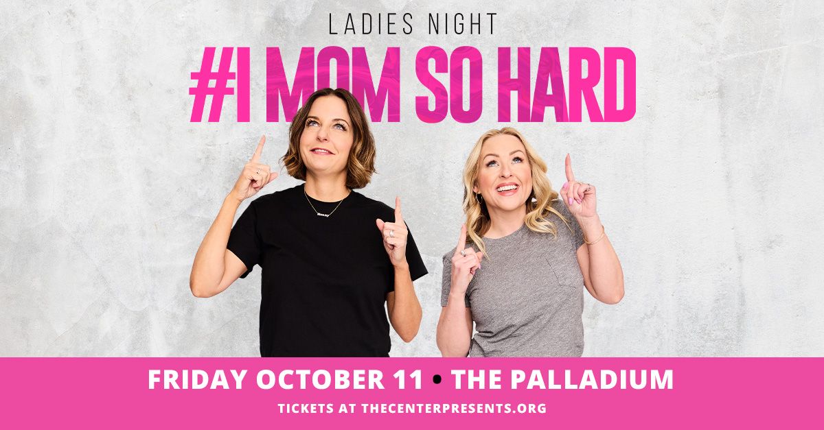 #IMOMSOHARD: Ladies' Night