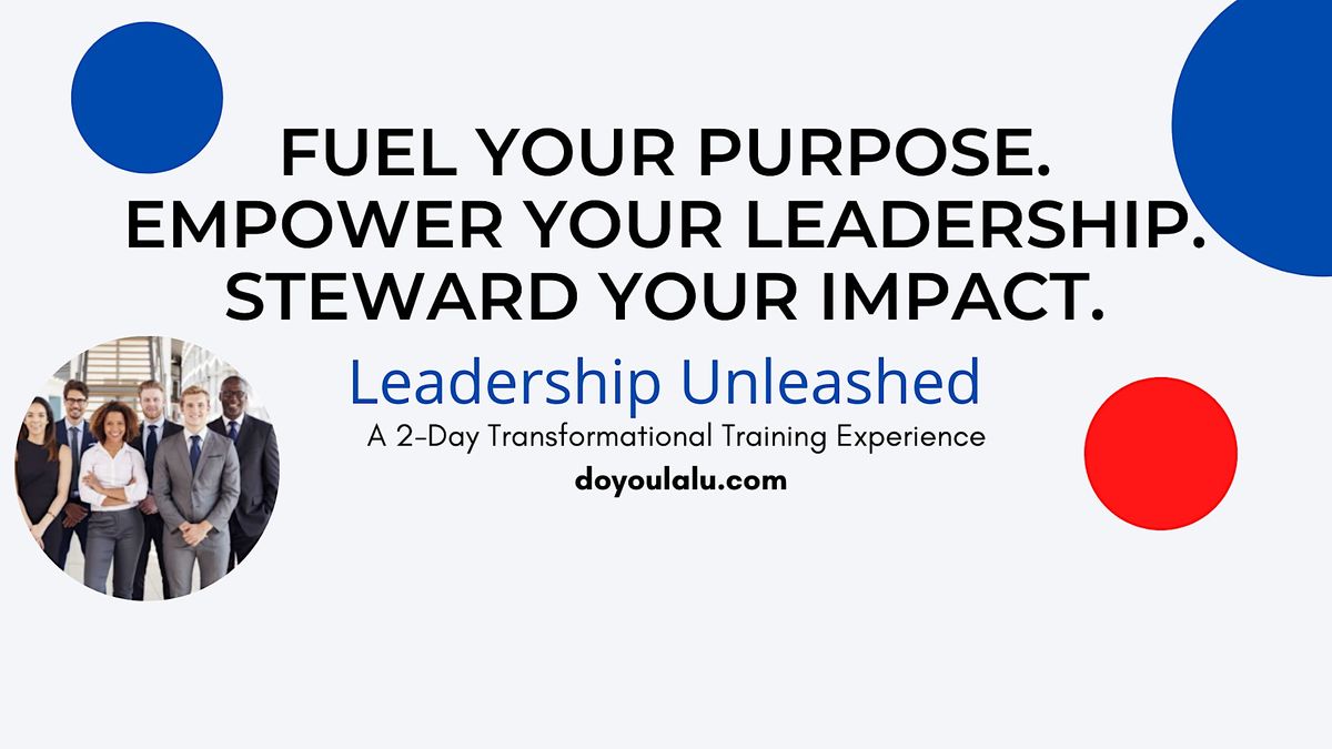 Leadership Unleashed March 10th and March 11th, 2023