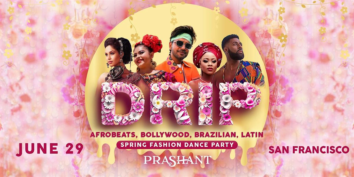 DRIP: Afrobeats, Bollywood, & Reggaeton Party in SF | DJ PRASHANT