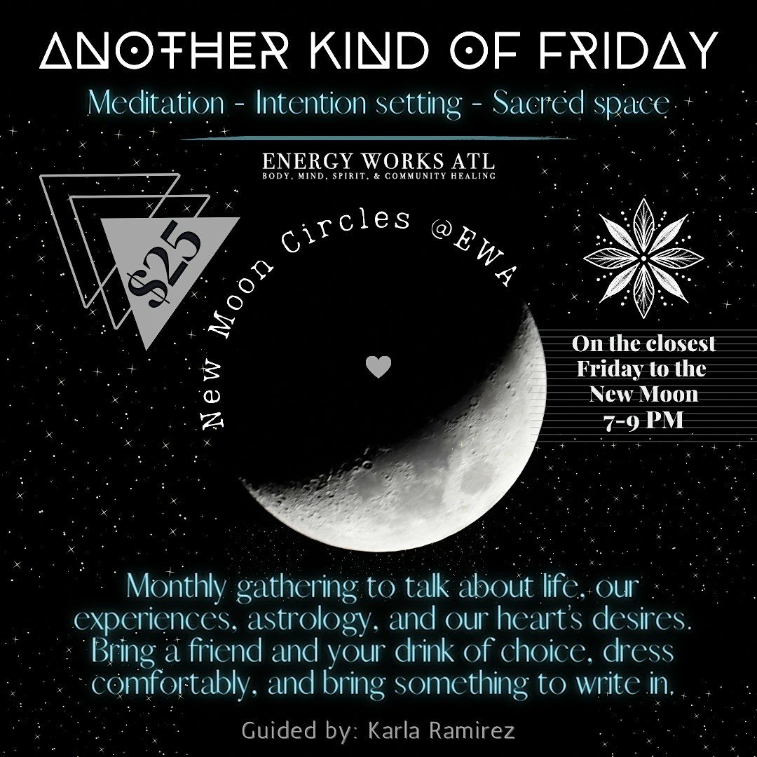 New Moon Circle! Another Kind of Friday.