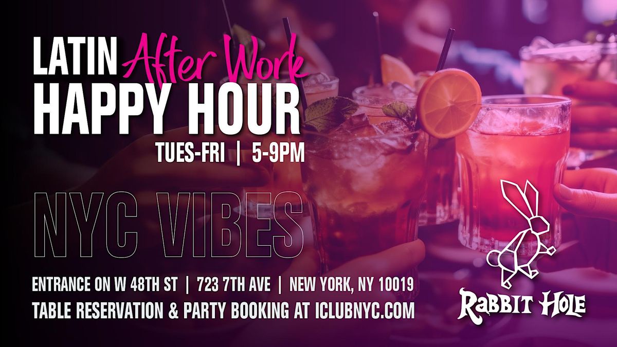 LATIN AFTER WORK  HAPPY HOUR  5-9PM | NYC VIBES