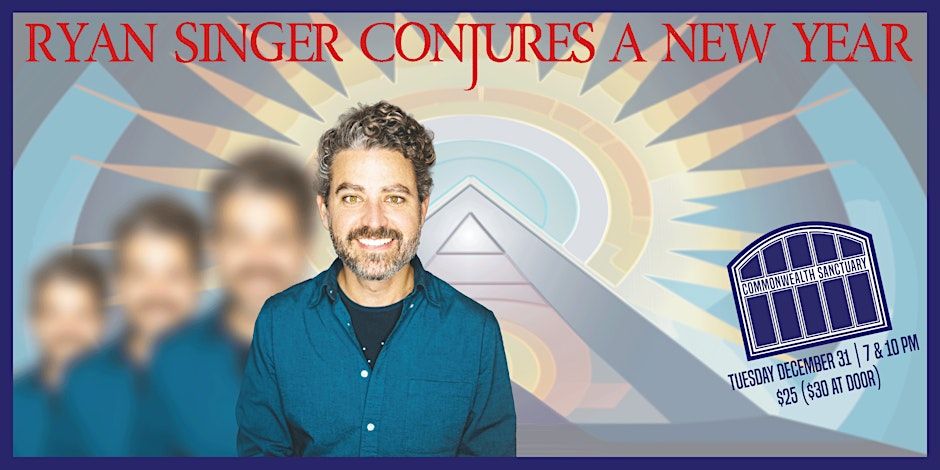 RYAN SINGER CONJURES A NEW YEAR presented by Commonwealth Sanctuary