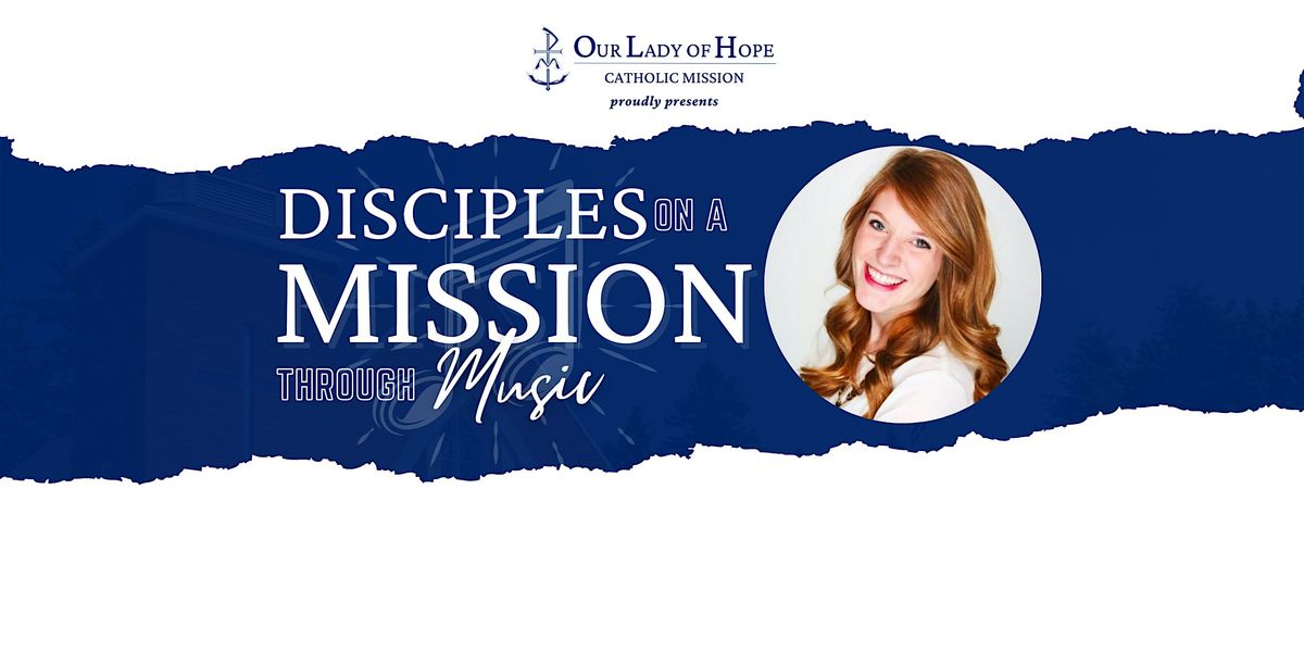 Disciples on a Mission Through Music - featuring Francesca LaRosa