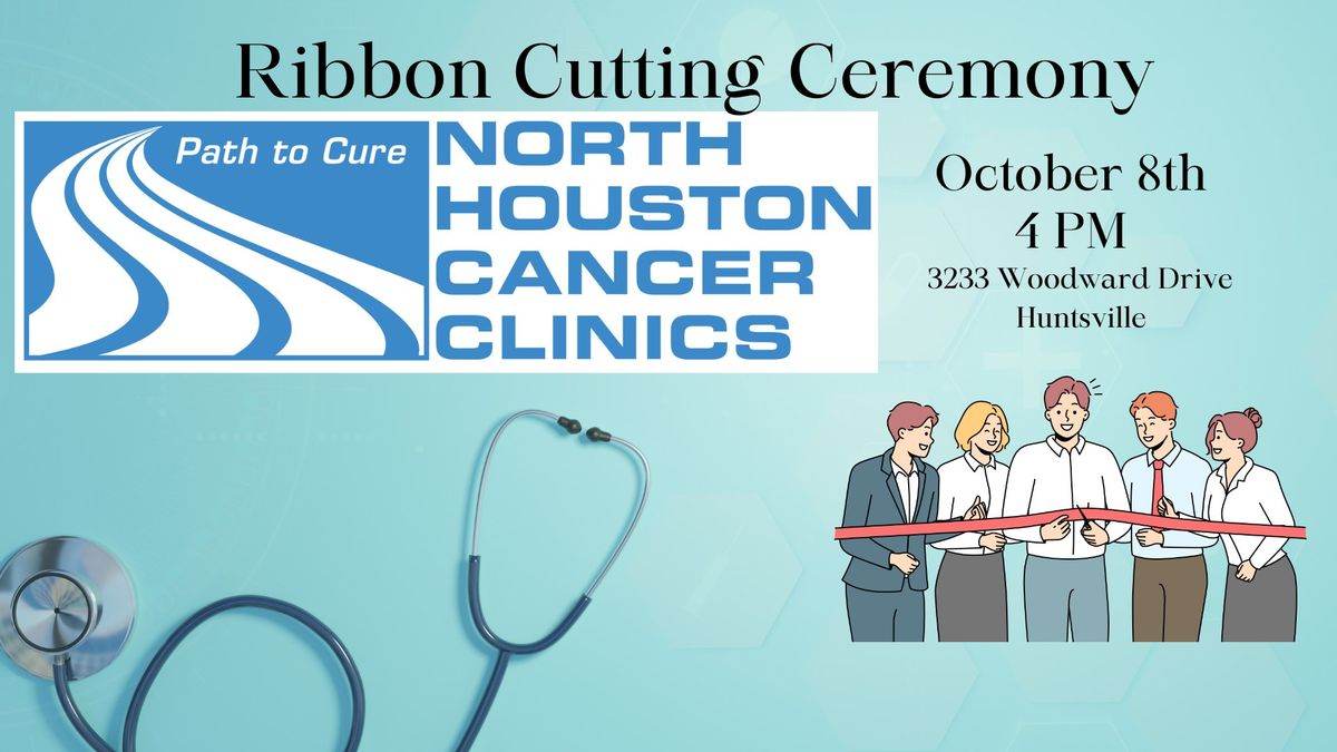 Ribbon Cutting Ceremony - North Houston Cancer Clinics