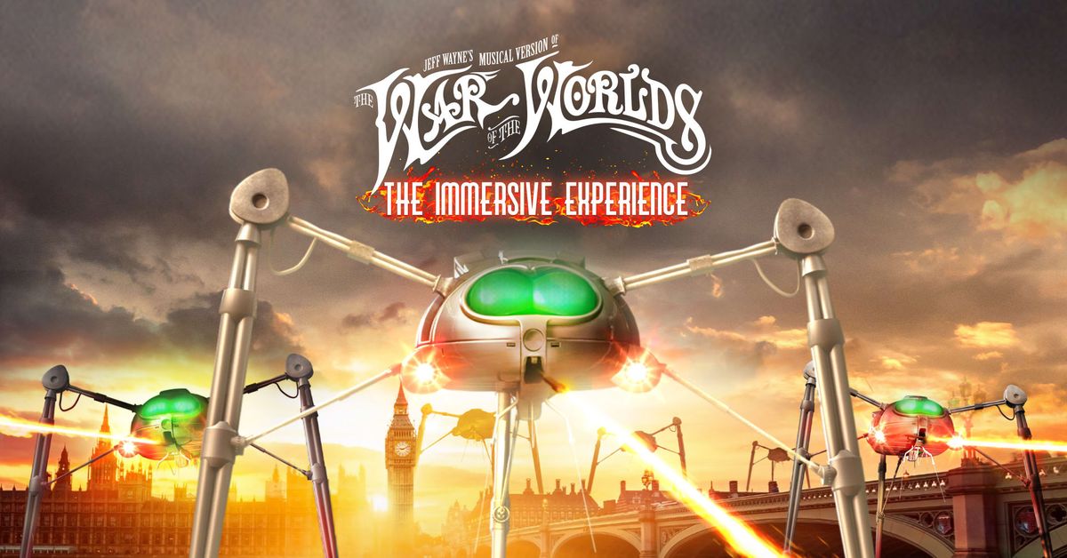 The War of the Worlds: The Immersive Experience