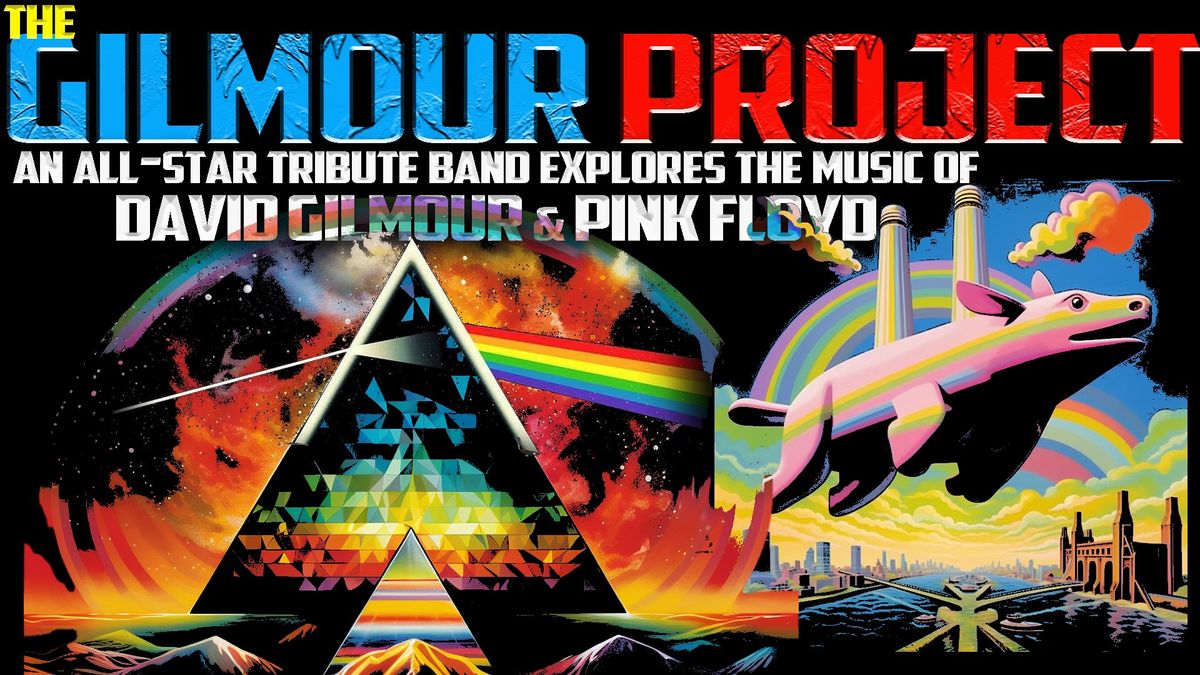 The Gilmour Project- All Star Band Explores the Music of Pink Floyd