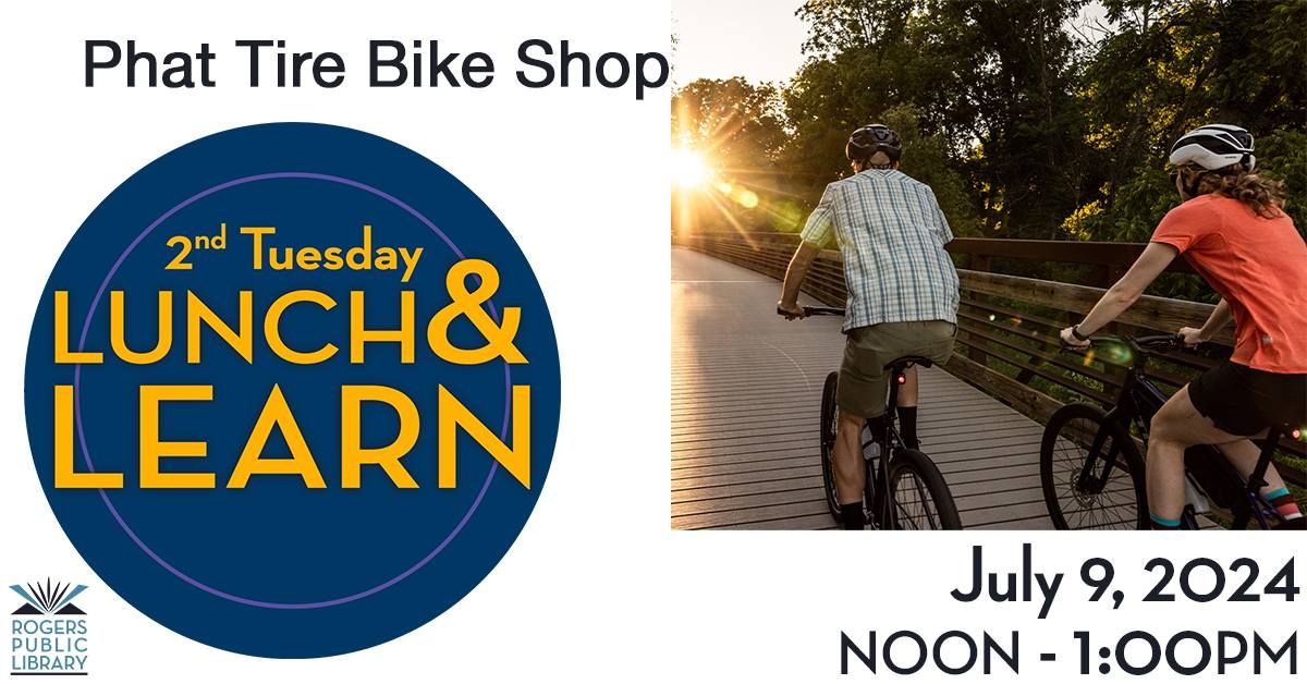 2nd Tuesday Lunch & Learn with Phat Tire Bike Shop