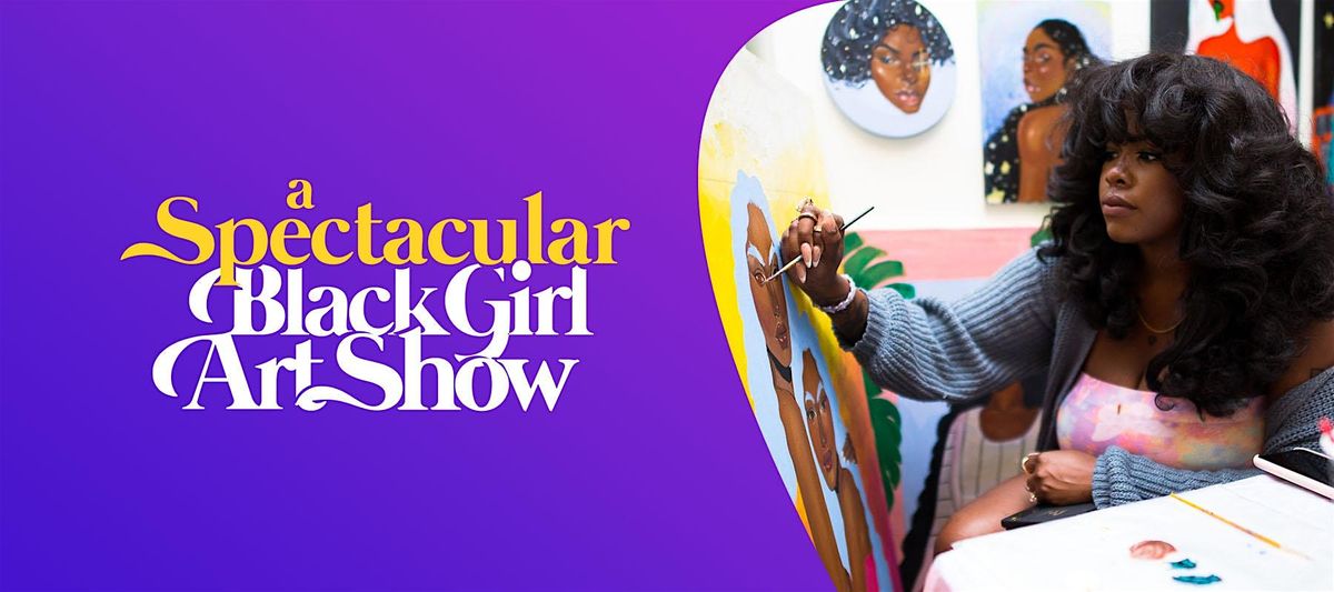 A Spectacular Black Girl Art Show - BROOKLYN