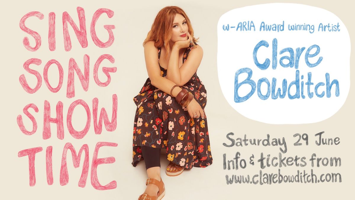 Sing Song Showtime - with Clare Bowditch