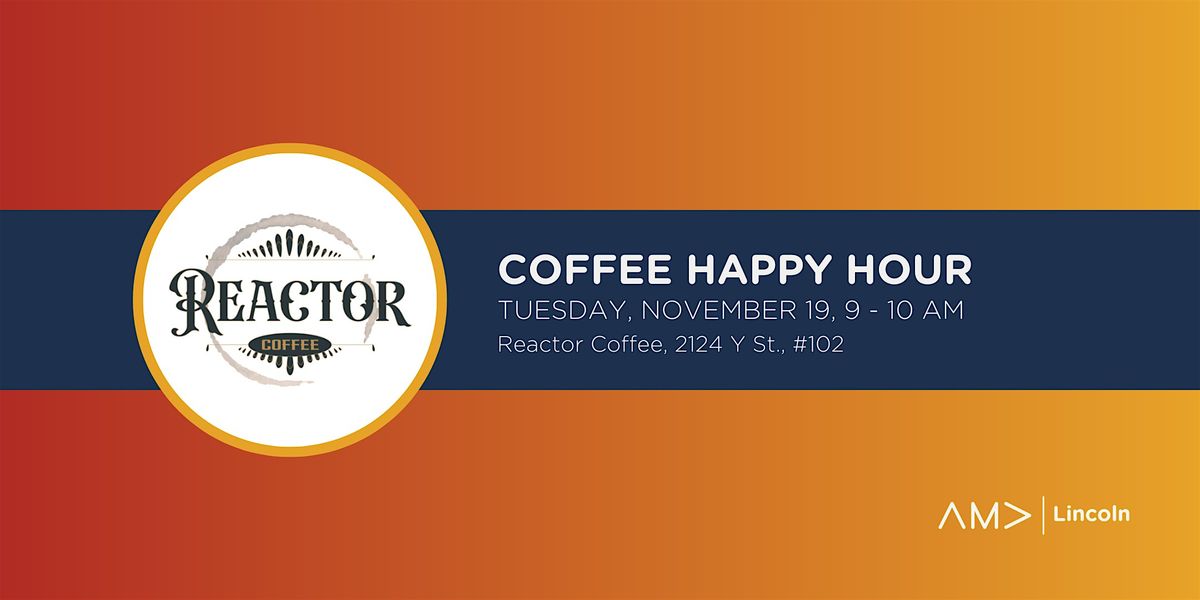 AMA Lincoln Coffee Happy Hour at Reactor Coffee