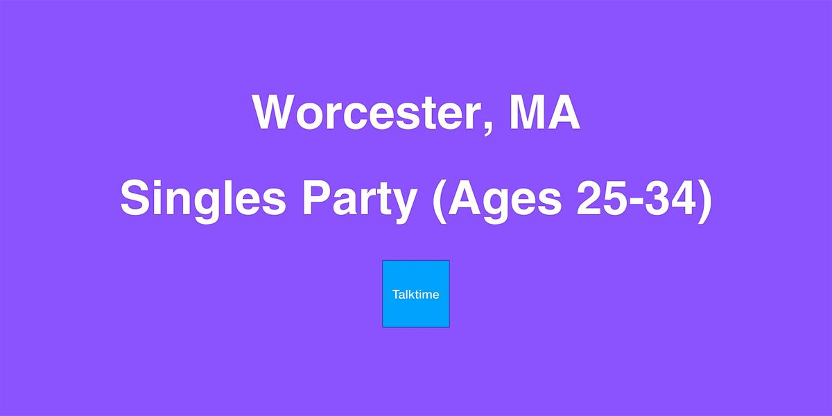 Singles Party (Ages 25-34) - Worcester