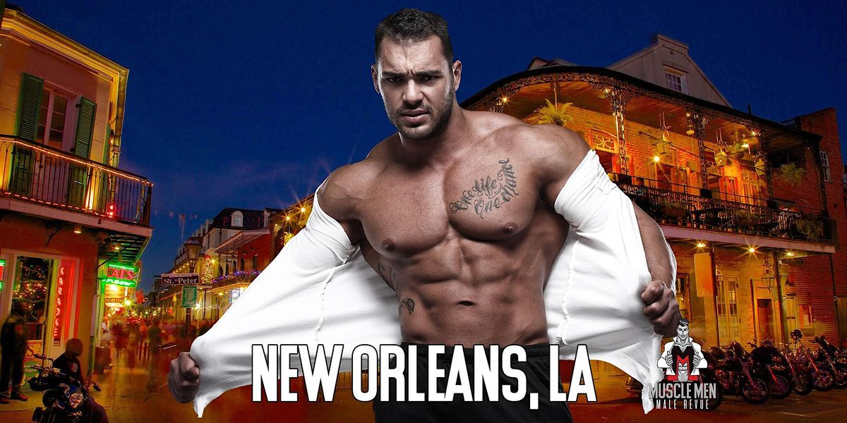 Muscle Men Male Strippers Revue & Male Strip Club Shows New Orleans