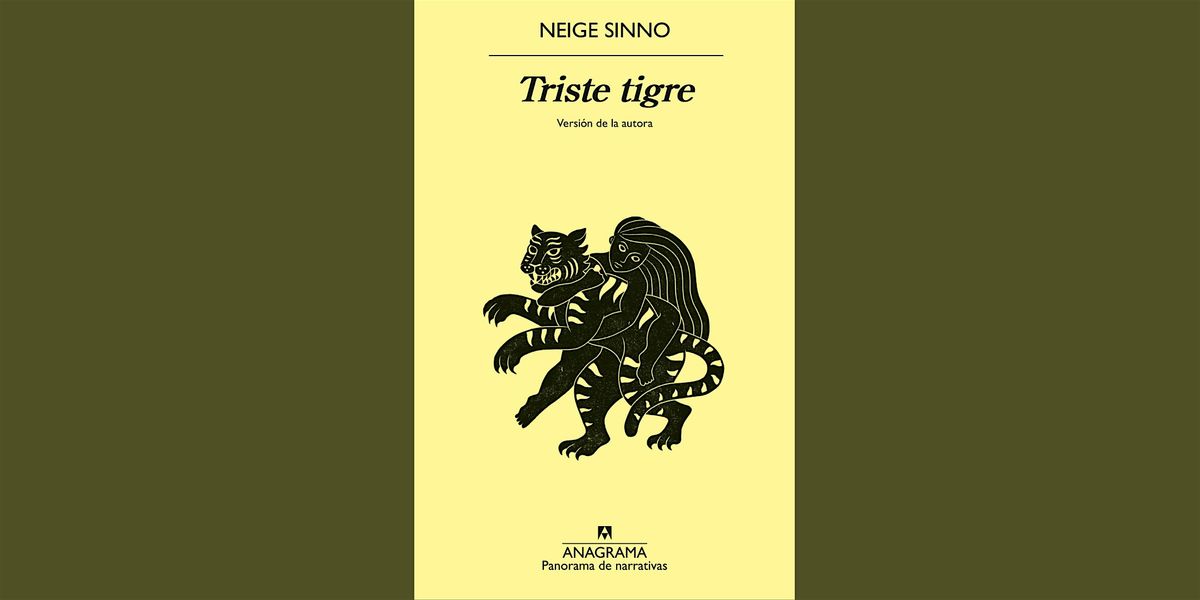 ENCUENTRO LITERARIO | \u201cTriste tigre\u201d (ed. Anagrama) con Neige Sinno