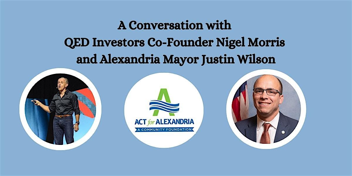 A Conversation with Nigel Morris and Alexandria Mayor Justin Wilson