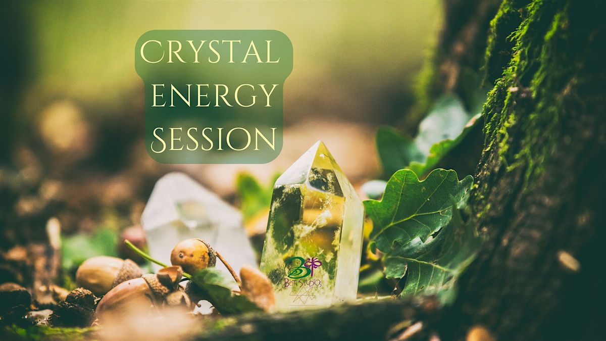 Crystal Energy Session | In Person | Remote