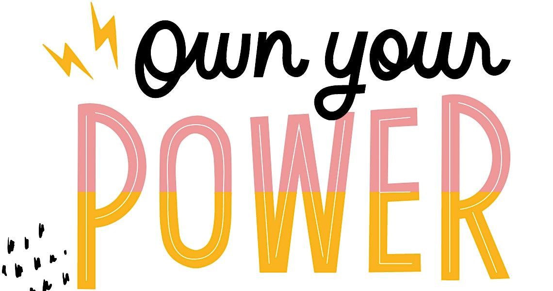 Own Your Power: Empowerment to Live Authentically
